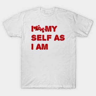 I love mey self T-Shirt